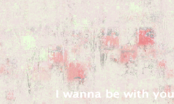 I wanna be with you.png
